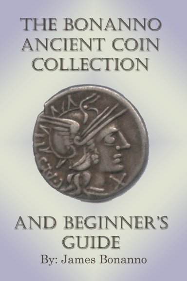 The Bonanno Ancient Coin Collection and Beginner's Guide