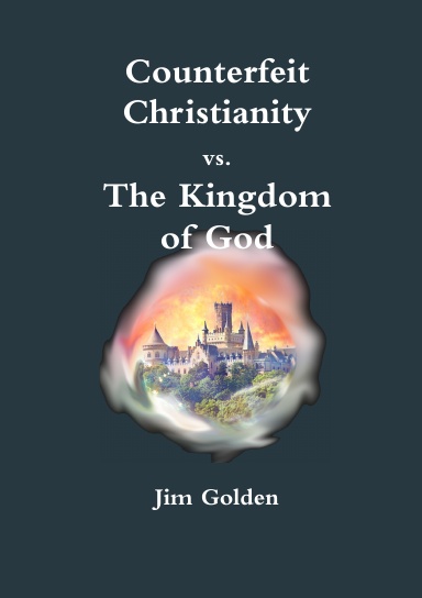 Counterfeit Christianity vs The Kingdom of God