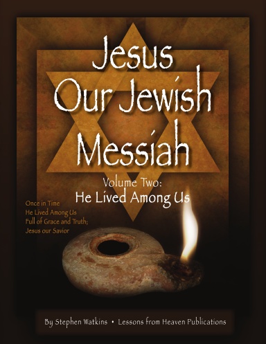 Jesus Our Jewish Messiah Volume Two: He Lived among Us
