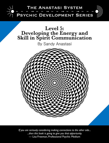 The Anastasi System — Psychic Development Level 5: Developing the Energy and Skill in Spirit Communication
