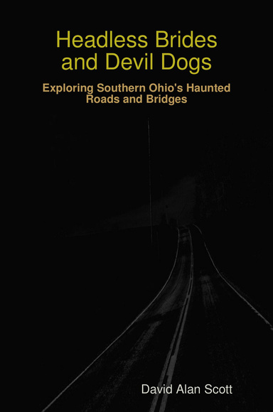 Headless Brides and Devil Dogs - Exploring Southern Ohio's Haunted Roads and Bridges