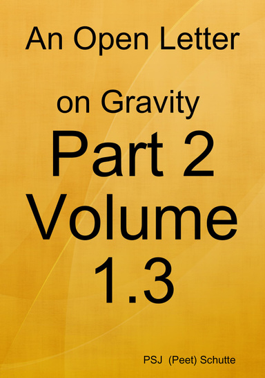 An Open Letter on Gravity Part 2 Volume 1.3