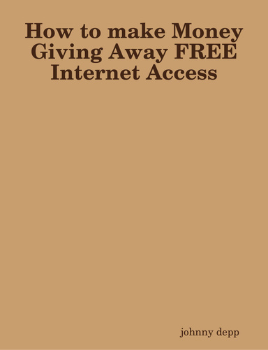 How to make Money Giving Away FREE Internet Access