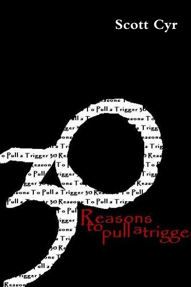 30 Reasons To Pull a Trigger