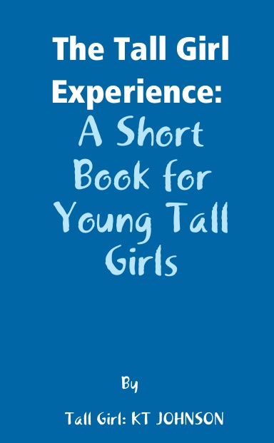 The Tall Girl Experience: A Short Book for Young Tall Girls