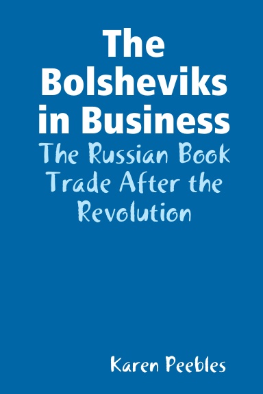 The Bolsheviks in Business - The Russian Book Trade After the Revolution