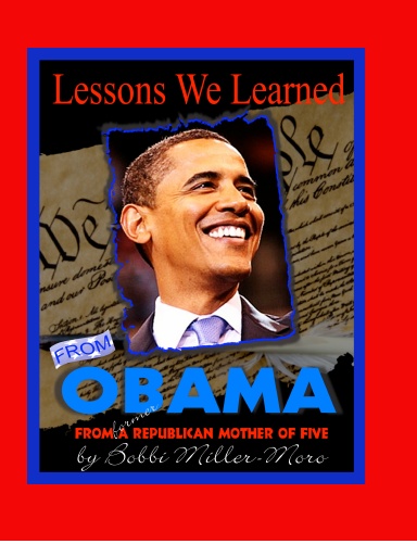 LESSONS WE LEARNED FROM OBAMA: From a former Republican Mother of Five.