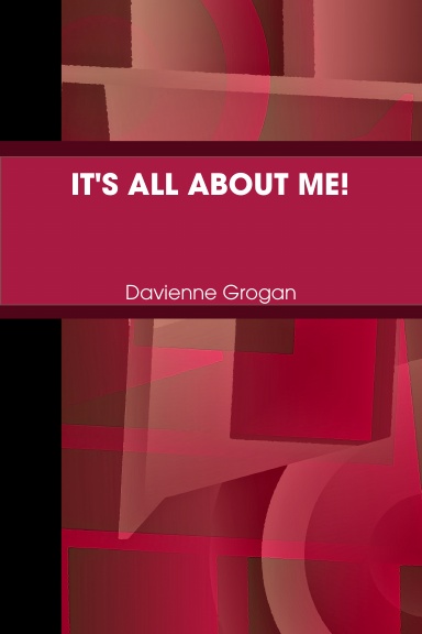 IT'S ALL ABOUT ME!