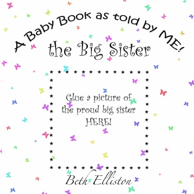 A Baby Book as told by ME! the Big Sister