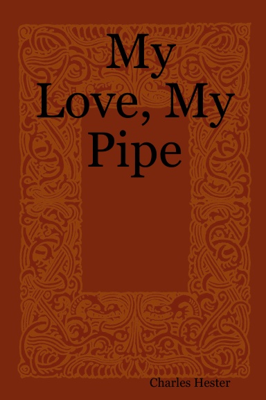My Love, My Pipe