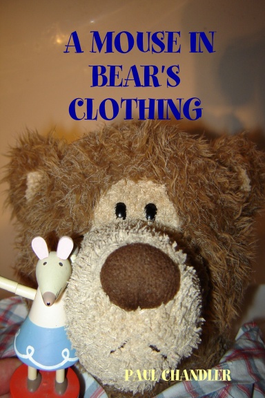 A MOUSE IN BEAR'S CLOTHING
