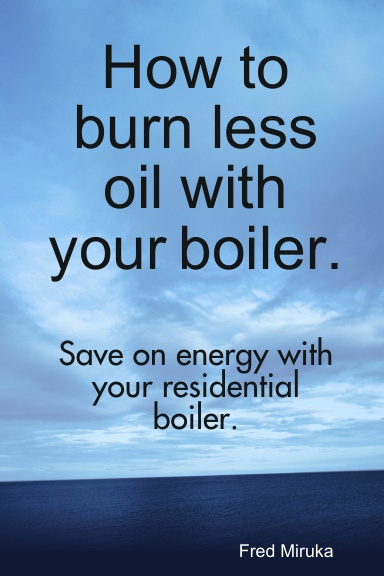 How to burn less oil with your boiler.