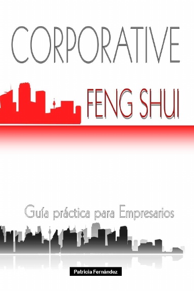CORPORATIVE Feng Shui: Guía práctica para Empresarios