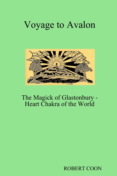 Voyage to Avalon: The Magick of Glastonbury - Heart Chakra of the World