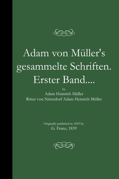 Adam von Müller's gesammelte Schriften. Erster Band.... (PB)