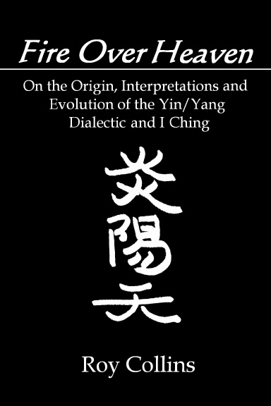 Fire Over Heaven: On The Origins, Interpretations and Evolution of the Yin/Yang Dialectic and I Ching