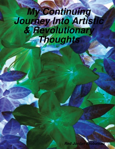 My Continuing Journey Into Artistic & Revolutionary Thoughts