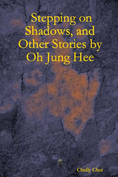 Stepping on Shadows, and Other Stories by Oh Jung Hee
