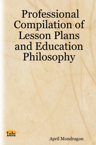 Professional Compilation of Lesson Plans and Education Philosophy