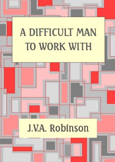 A DIFFICULT MAN TO WORK WITH