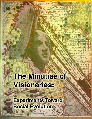 The Minutiae of Visionaries: Experiments Toward Social Evolution