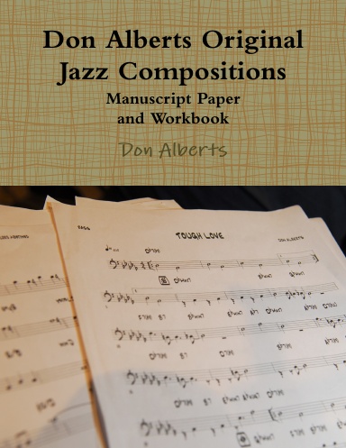 Don Alberts Original Jazz Compositions Manuscript Paper and Workbook