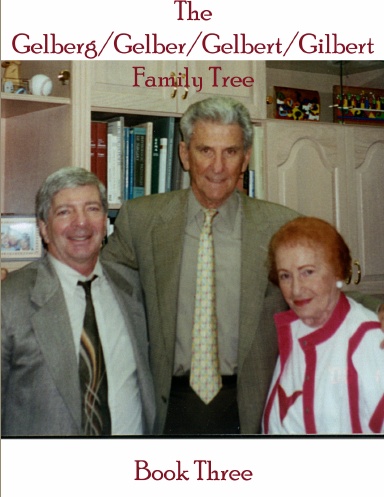 THE GELBERG/GELBER/GELBERT/GILBERT FAMILY TREE BOOK THREE OF FOUR (color)
