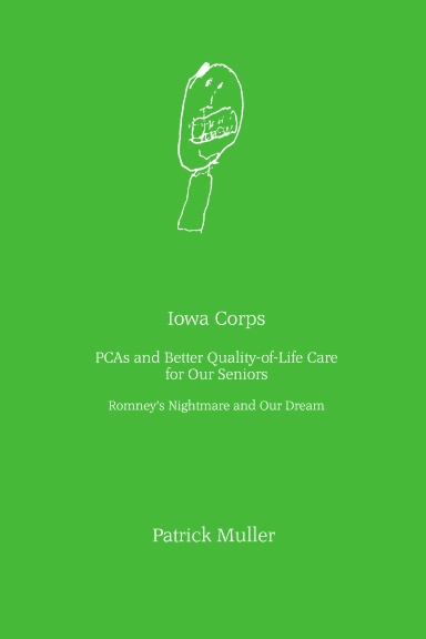 Iowa Corps: PCAs and Better Quality-of-Life Care for Our Seniors: Romney's Nightmare and Our Dream