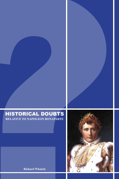 Was Napoleon a Phoney? ("HISTORICAL DOUBTS RELATIVE TO NAPOLEON BONAPARTE")