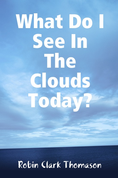 What Do I See In The Clouds Today?