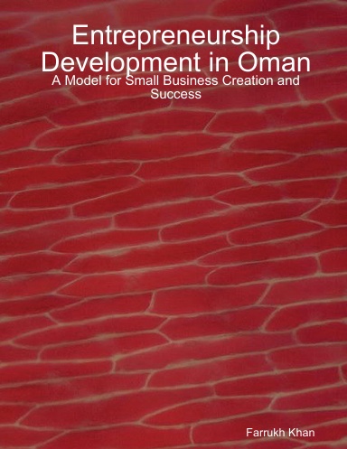 Entrepreneurship Development in Oman: A Model for Small Business Creation and Success