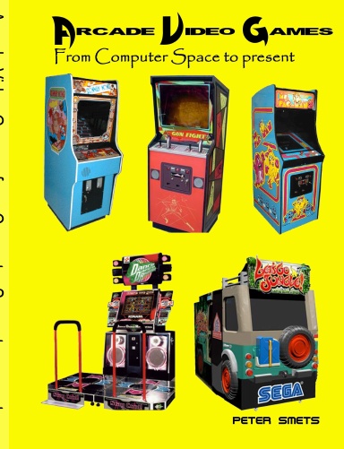 Arcade Video Games, from Computer Space to present