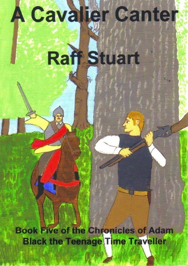 A Cavalier Canter : Book Five of the Chronicles of Adam Black the Teenage Time Traveller