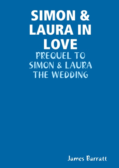 Simon & Laura in Love: Prequel to Simon & Laura: The Wedding
