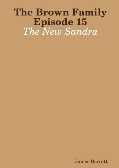The Brown Family Episode 15: The New Sandra