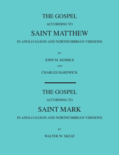 The Gospels of Matthew and Mark in Anglo-Saxon and Northumbrian Versions