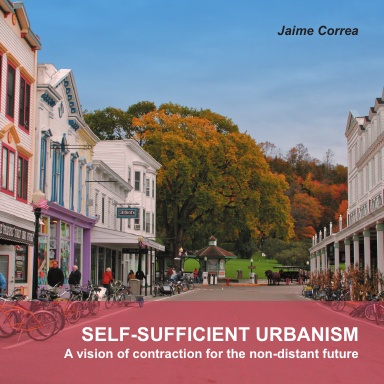 SELF-SUFFICIENT URBANISM: a vision of contraction for the non-distant future