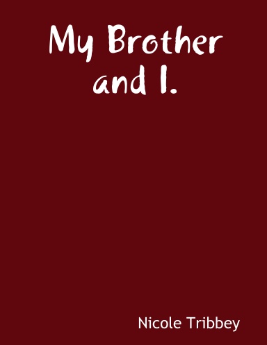 My Brother and I.