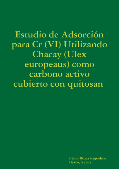 estudio de adsorcion para Cr ( VI) utilizando chacay (ulex europeaus) como carbon activo cubierto con quitosan