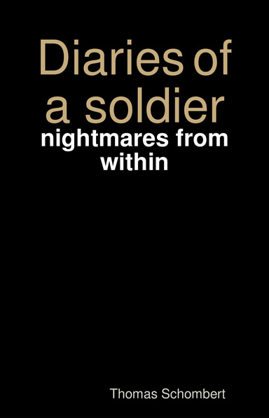 Diaries of a soldier; nightmares from within