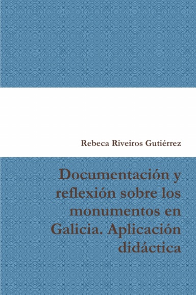Documentación y reflexión sobre los monumentos en Galicia. Aplicación didáctica