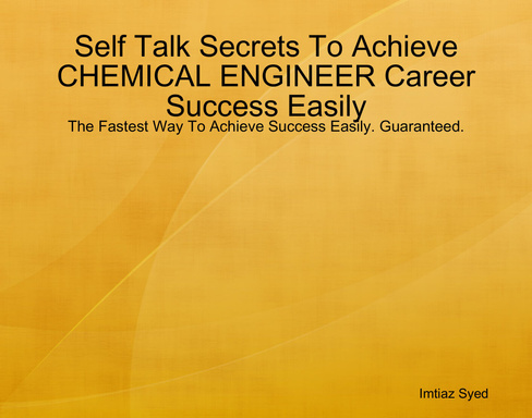 Self Talk Secrets To Achieve CHEMICAL ENGINEER Career Success Easily