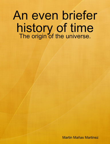 An even briefer history of time - The origin of the universe.