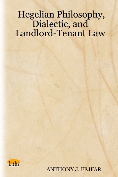 Hegelian Philosophy, Dialectic, and Landlord-Tenant Law