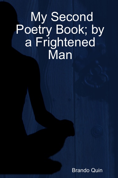 My Second Poetry Book; by a Frightened Man