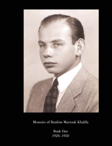 Memoirs of Ibrahim Marzouk Khalifa Book One