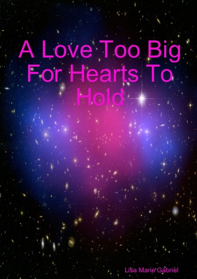 A Love Too Big For Hearts To Hold