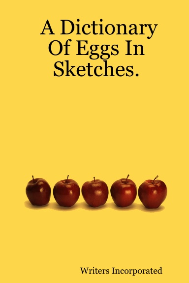 A Dictionary Of Eggs In Sketches.