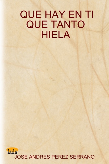 QUE HAY EN TI QUE TANTO HIELA