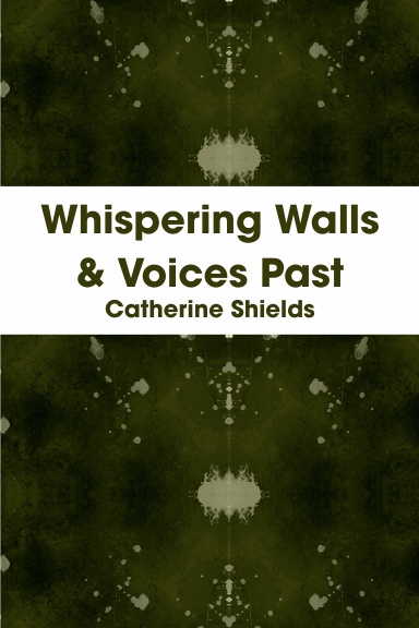 Whispering Walls & Voices Past